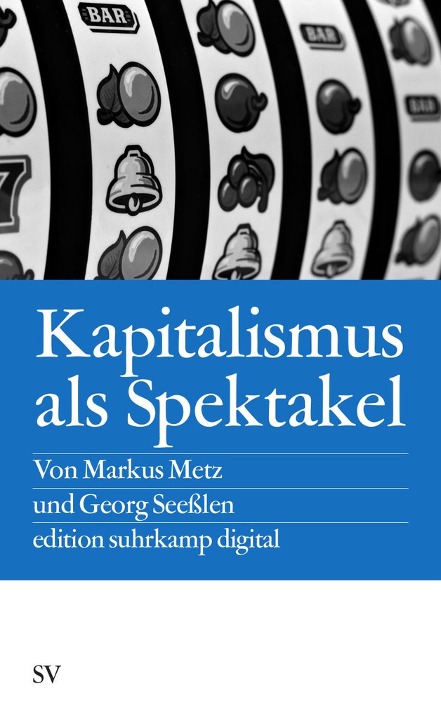 Kapitalismus Als Spektakel - Markus Metz  Georg Seeßlen  Kartoniert (TB)