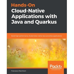 Hands-On Cloud-Native Applications with Java and Quarkus als eBook Download von Marchioni Francesco Marchioni