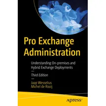 Apress Pro Exchange Administration: Understanding On-premises and Hybrid Exchange Deployments