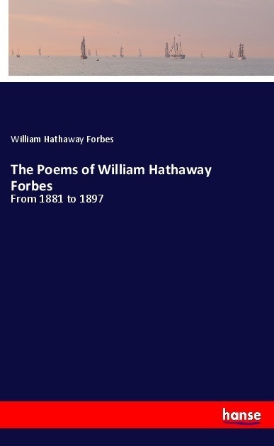 The Poems Of William Hathaway Forbes - William Hathaway Forbes  Kartoniert (TB)
