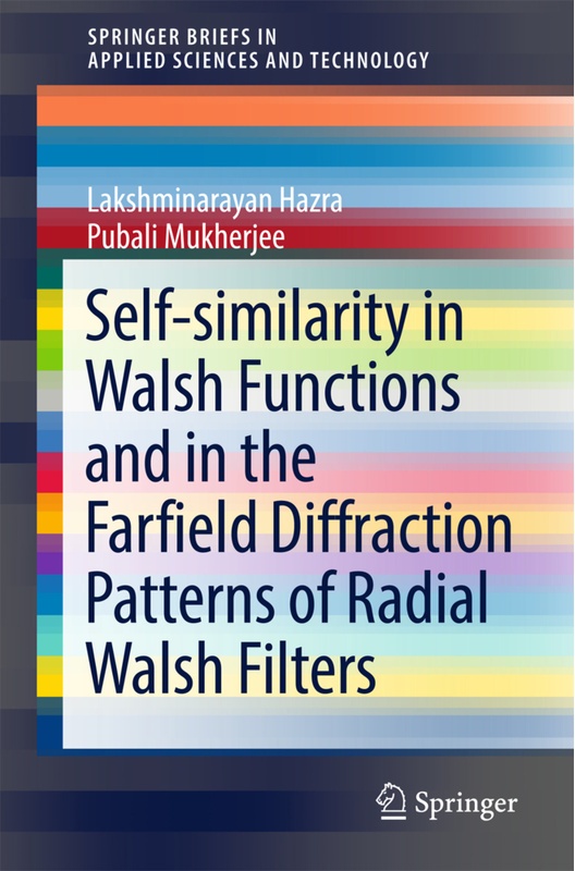 Self-Similarity In Walsh Functions And In The Farfield Diffraction Patterns Of Radial Walsh Filters - Lakshminarayan Hazra, Pubali Mukherjee, Kartonie