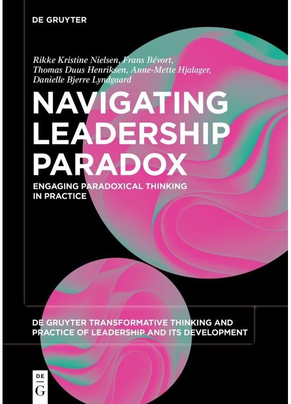 Navigating Leadership Paradox - Rikke Kristine Nielsen, Frans Bévort, Thomas Duus Henriksen, Anne-Mette Hjalager, Danielle Bjerre Lyndgaard, Kartonier