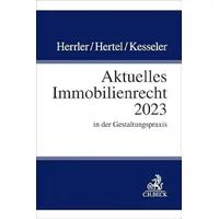 C.H. Beck Verlag Aktuelles Immobilienrecht 2023: in der Gestaltungspraxis