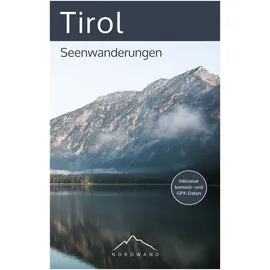 Studienscheiss Verlag Tirol – Seenwanderungen: Die schönsten Wanderrouten für Familien, Freizeitwanderer und erfahrene Bergwanderer (Der Wanderführer mit GPX-Daten, Navigationshilfen und vielen Tourendetails)