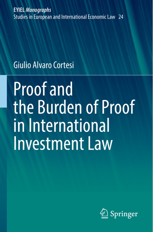 Proof And The Burden Of Proof In International Investment Law - Giulio Alvaro Cortesi, Kartoniert (TB)