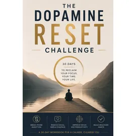 Independently published The Dopamine Reset Challenge: A 30-Day Digital Detox Workbook to Break Phone Addiction, Reduce Social Media Cravings, Improve Focus, Reclaim Attention, and Build Healthier Habits