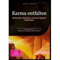 Epubli Karma entfalten: Spirituelles Wachstum mit dem eigenen Seelenplan