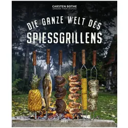 Die ganze Welt des Spiessgrillens - Carsten Bothe - Heel Verlag