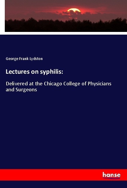 Lectures On Syphilis: - George Frank Lydston  Kartoniert (TB)