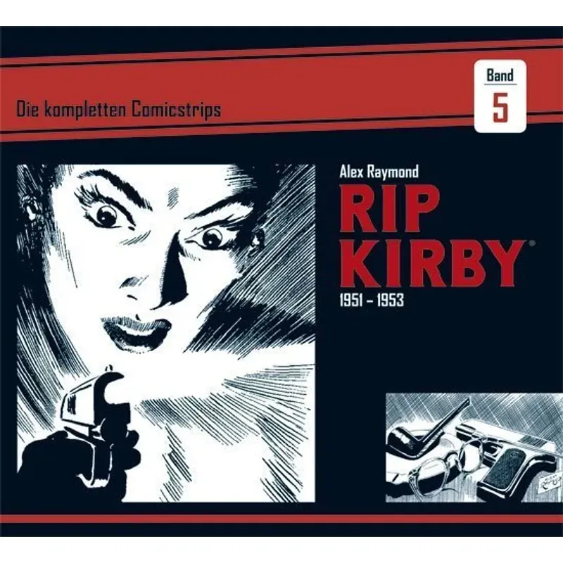 Rip Kirby: Die Kompletten Comicstrips / Band 5 / Rip Kirby: Die Kompletten Comicstrips 1951 - 1953 - Alex Raymond, Ward Greene, Fred Dickenson, Gebund