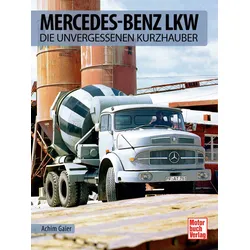 Mercedes-Benz Lkw - Die unvergessenen Kurzhauber