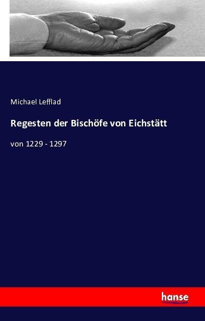 Regesten Der Bischöfe Von Eichstätt - Michael Lefflad  Kartoniert (TB)