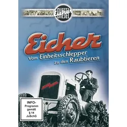 Eicher - Vom Einheitsschlepper zu den Raubtieren