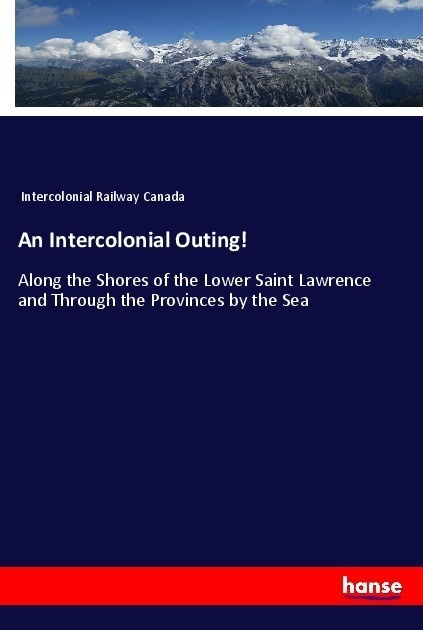 An Intercolonial Outing! - Intercolonial Railway Canada  Kartoniert (TB)