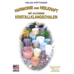 Harmonie und Heilkraft mit Alchemie Kristallklangschalen als eBook Download von Helga Pöttinger