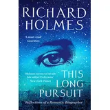 William Collins This Long Pursuit: Reflections of a Romantic Biographer