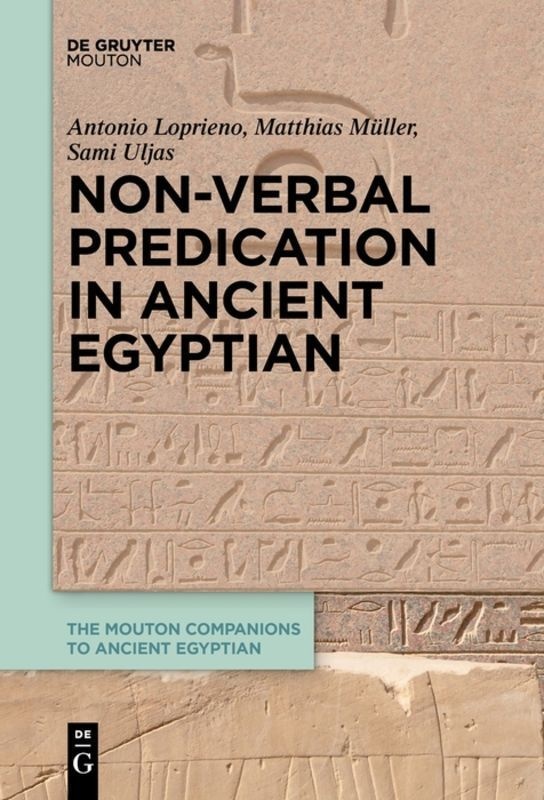 Non-Verbal Predication In Ancient Egyptian - Antonio Loprieno  Matthias Müller  Sami Uljas  Kartoniert (TB)