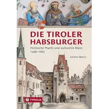 TYROLIA Gesellschaft m. b. H. Die Tiroler Habsburger: