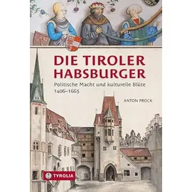 TYROLIA Gesellschaft m. b. H. Die Tiroler Habsburger: