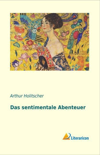 Das Sentimentale Abenteuer - Arthur Holitscher  Kartoniert (TB)