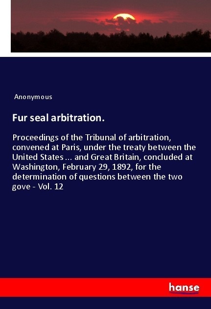 Fur Seal Arbitration. - Anonym  Kartoniert (TB)