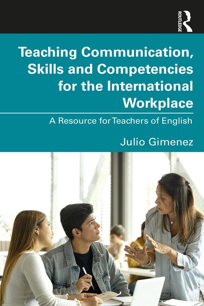 Teaching Communication Skills and Competencies for the International Workplace: eBook von Julio Gimenez