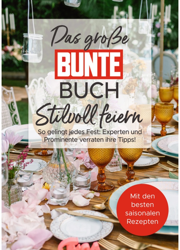 Das Grosse Bunte-Buch - Stilvoll Feiern - BUNTE Bücher - BUNTE Entertainment Verlag, Juliane Gringer, Kartoniert (TB)