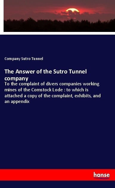 The Answer Of The Sutro Tunnel Company - Company Sutro Tunnel  Kartoniert (TB)