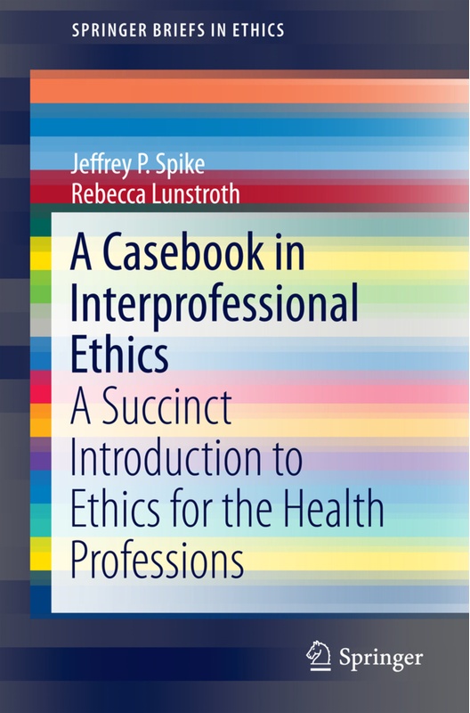 A Casebook In Interprofessional Ethics - Jeffrey P. Spike, Rebecca Lunstroth, Kartoniert (TB)