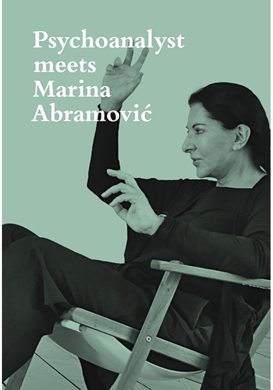 Psychoanalyst Meets Marina Abramovic - Marina Abramovic, Jeannette Fischer, Gebunden