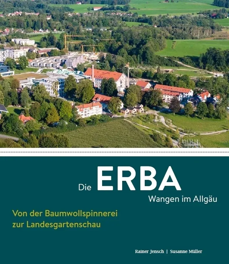 Die Erba Wangen Im Allgäu - Von Der Baumwollspinnerei Zur Landesgartenschau - Rainer Jensch  Susanne Müller  Gebunden