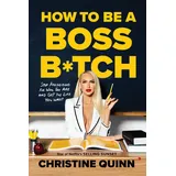 Harry N. Abrams How to Be a Boss B*tch: von Christine Quinn / Harry N. Abrams / Buch
