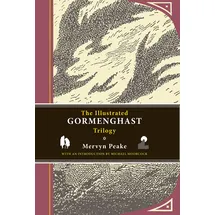 The Overlook Press The Illustrated Gormenghast Trilogy: Titus Groan / Gormenghast / Titus Alone