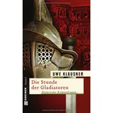 Gmeiner Die Stunde der Gladiatoren