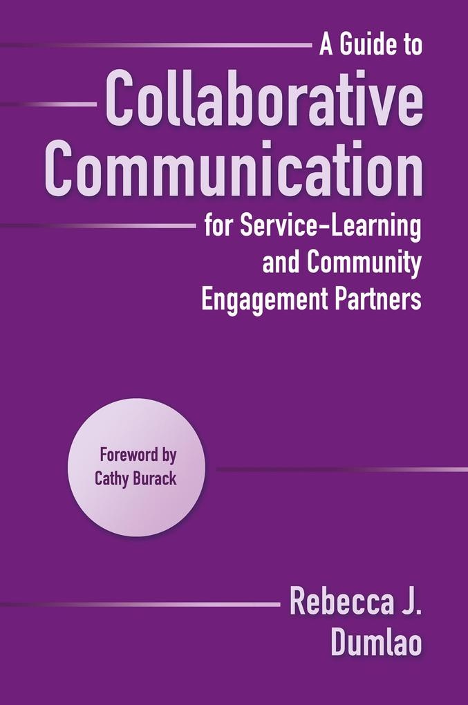 A Guide to Collaborative Communication for Service-Learning and Community Engagement Partners: eBook von Rebecca Dumlao