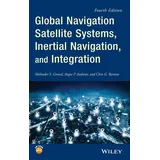 Wiley Global Navigation Satellite Systems, Inertial Navigation, and Integration