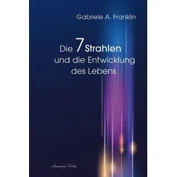 Die 7 Strahlen und die Entwicklung des Lebens