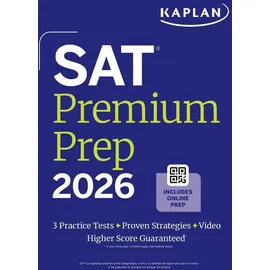 Kaplan Publishing SAT Premium Prep 2026: Includes 3 Full Length Practice Tests, 700+ Practice Questions, + 1 Year Online Access to Quizzes and Video Lessons and Tutorials