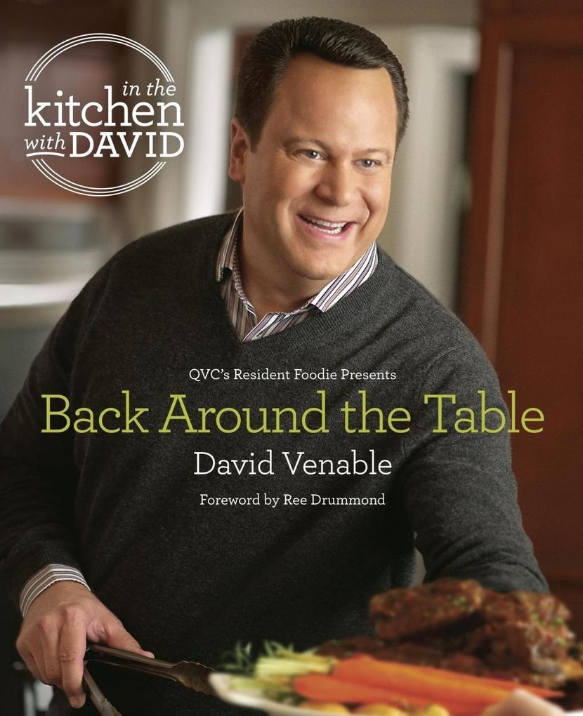 Back Around the Table: An In the Kitchen with David Cookbook from QVC's Resident Foodie: eBook von David Venable