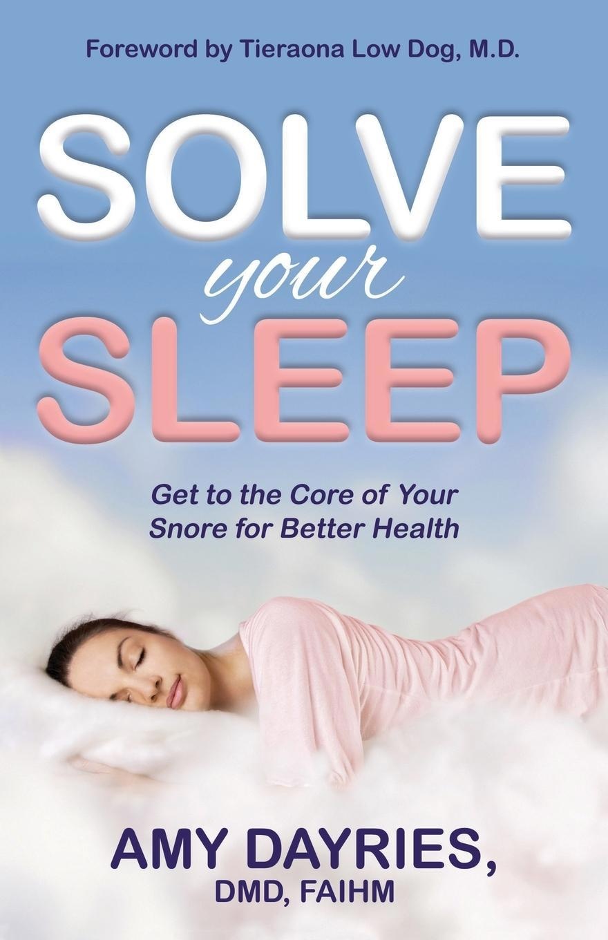 Solve Your Sleep: Get to the Core of Your Snore for Better Health, Ratgeber