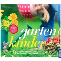 Gartenkinder - Den Garten gemeinsam erleben - Die besten Ideen für Groß und Klein