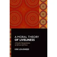 Oxford University Press A Moral Theory of Liveliness