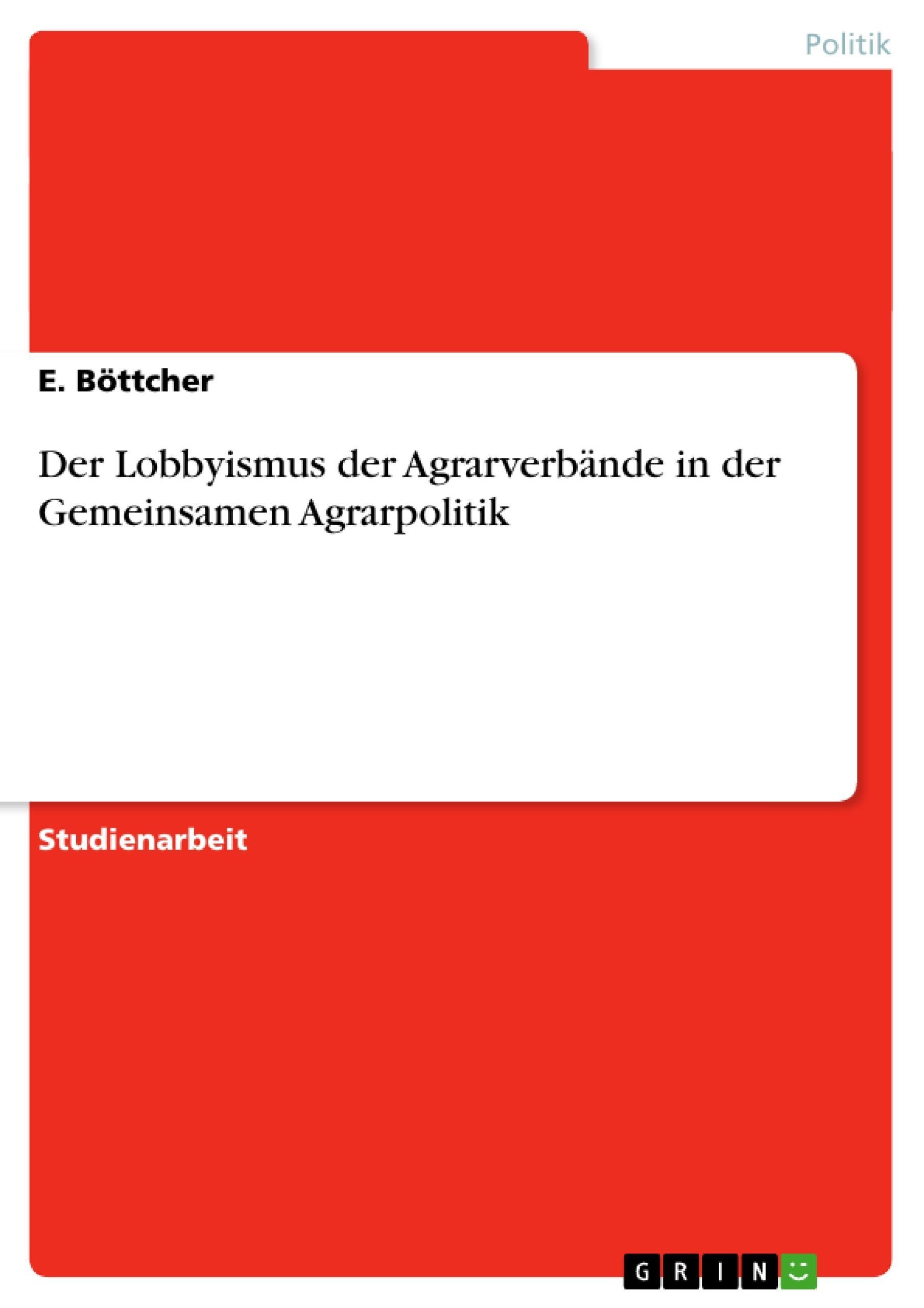 Der Lobbyismus Der Agrarverbände In Der Gemeinsamen Agrarpolitik - E. Böttcher  Kartoniert (TB)