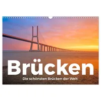 Calvendo Brücken - Die schönsten Brücken der Welt. (Wandkalender