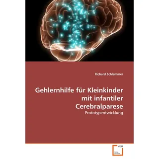 Vdm Verlag Dr. Müller Gehlernhilfe für Kleinkinder mit infantiler Cerebralparese Prototypentwicklung