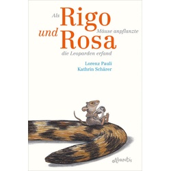Als Rigo Mäuse anpflanzte und Rosa die Leoparden erfand als Buch von Lorenz Pauli