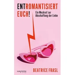 Entromantisiert euch!