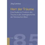 Theologischer Verlag Der Herr der Träume: Eine Studie zur Funktion des Traumes in der Josefsgeschichte der Hebräischen Bibel. Diss.