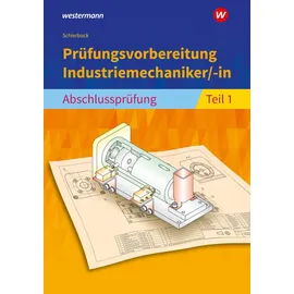 Bildungsverlag Eins Prüfungsvorbereitung Industriemechaniker/-in: Abschlussprüfung Teil 1