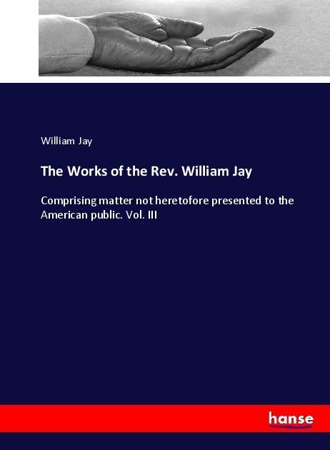 The Works Of The Rev. William Jay - William Jay  Kartoniert (TB)